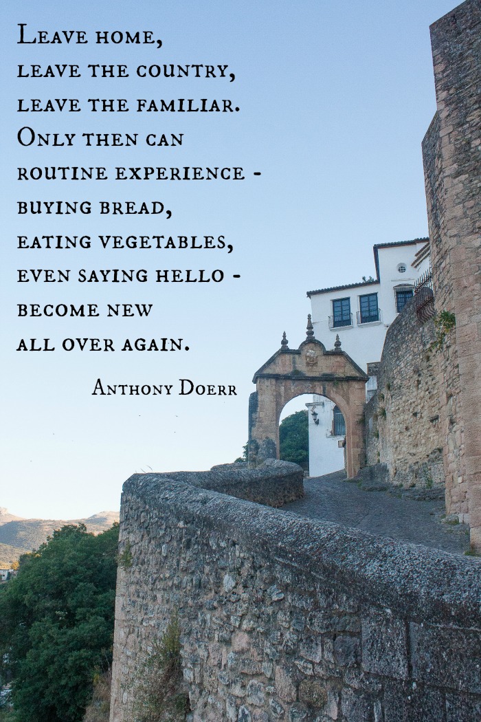 One of my favorite quotes about travel from novelist Anthony Doerr. Inspirational Quotes | Spain | Ronda